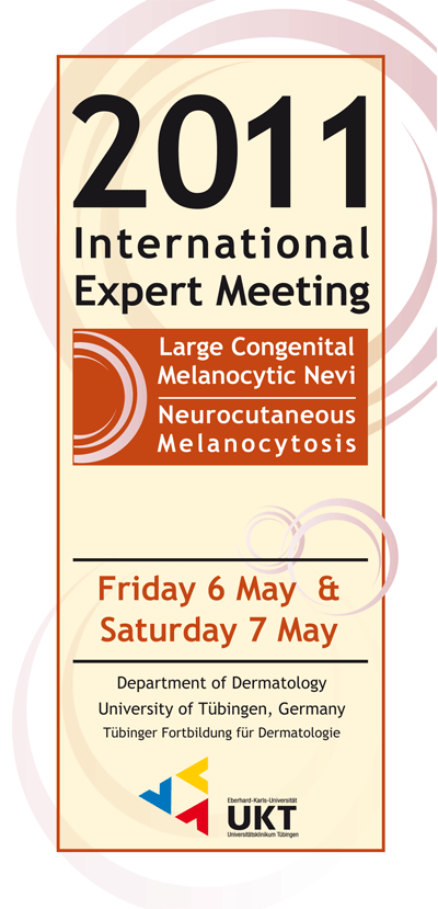 2011 Expert Meeting on Large Congenital Melanocytic Nevi and Neurocutaneous melanocytosis, 6-7 May 2011, Tübingen, Germany